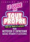 Le guide du tout propre, tous les trucs et astuces pour nettoyer et entretenir