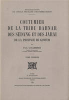 Coutumier de la tribu Bahnar, des Sedang et des Jarai de la province de Kontum (2 tomes)