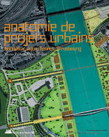 Anatomie de projets urbains: Bordeaux, Lyon, Rennes, Strasbourg, Bordeaux, Lyon, Rennes, Strasbourg