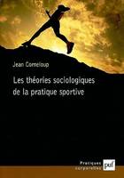 LES THEORIES SOCIOLOGIQUES DE LA PRATIQUE SPORTIVE