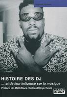 L'histoire des DJ, et de leur influence sur la musique