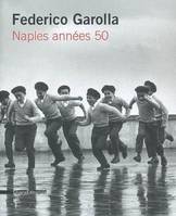 Federico Garolla - Naples années 50, Naples années 50