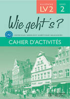 Wie geht's? 3e LV2 Palier 1 Année 2 - Allemand - Cahier d'activités - Edition 2006