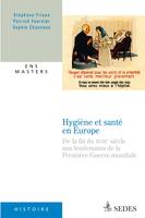 HYGIENE ET SANTE EN EUROPE  18e ...., De la fin du XVIIIe siècle aux lendemains de la Première Guerre mondiale