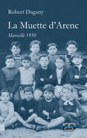 La muette d'Arenc - Marseille 1950, Marseille 1950