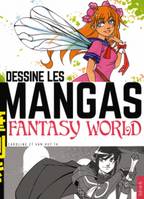 Dessine les mangas - Fantasy World NE