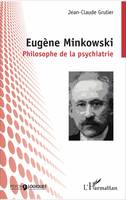 Eugène Minkowski, Philosophe de la psychiatrie