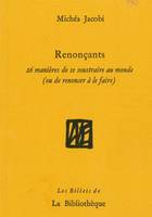 Humanitatis elementi, 3, Renonçants , 26 manières de se soustraire au monde (ou de renoncer à le faire)