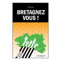 Bretagnez vous ! - la Bretagne comme projet