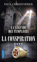 4, La Légende des Templiers - tome 4 La conspiration