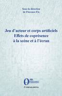 Jeu d'acteur et corps artificiels, Effets de coprésence à la scène et à l'écran