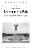 Les ennemis de Paris, La haine de la grande ville des Lumières à nos jours