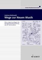 Vol. 8, Wege zur Neuen Musik, Über einige Grundlagen der Musikgeschichtsschreibung des 20. Jahrhunderts. Vol. 8.