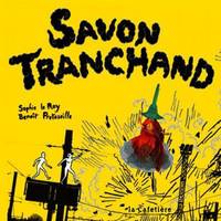 Savon tranchand [sic]