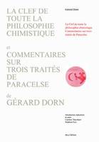 La clef de toute la philosophie chimistique; Commentaires sur 