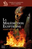 La malédiction égyptienne / crimes et complots sous l'empire