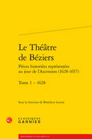 1, Le théâtre de Béziers, Pièces historiées représentées au jour de l'ascension, 1628-1657
