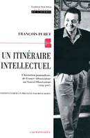 Un itinéraire intellectuel, L'historien journaliste de France-Observateur au Nouvel Observateur (1958-1197)