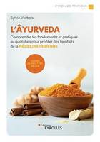 L'âyurveda, Comprendre les fondements et pratiquer au quotidien pour profiter des bienfaits de la médecine indienne - Cahier de recettes inclus