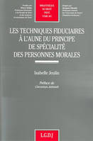 les techniques fiduciaires à l'aune du principe de spécialité des personnes mora