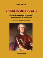 Charles de Broglie, Un Ruffécois espion de Louis XV et promoteur de La Fayette