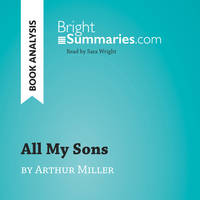 All My Sons by Arthur Miller (Book Analysis), Detailed Summary, Analysis and Reading Guide