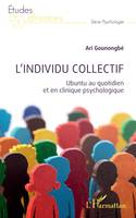 L’individu collectif, Ubuntu au quotidien et en clinique psychologique