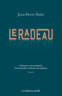 Le radeau, L'histoire extraordinaire d'une famille ordinaire des plaines