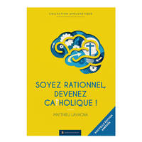 Soyez rationnels devenez catholiques - Version abrégée, Édition anniversaire simplifiée en gros caractères