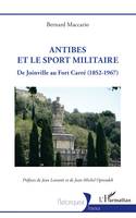 Antibes et le sport militaire, De Joinville au Fort Carré (1852-1967)