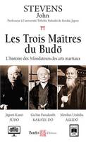 Les trois Maîtres du Budo - L'histoire des 3 fondateurs des arts martiaux