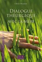 DIALOGUE THEURGIQUE AVEC LA MERE