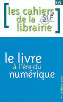 Les cahiers de la librairie n°5, Le livre à l'ère du numérique