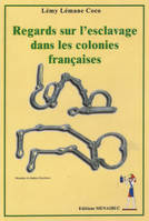 Regard sur l'esclavage dans les colonies françaises, essai
