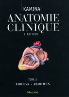 Tome 3, [Thorax, abdomen], anatomie clinique. tome 3 : thorax, abdomen, 3e ed.