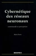 Cybernétique des réseaux neuronaux - commande et perception, commande et perception