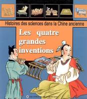 Histoires des sciences dans la Chine ancienne, Volume 2005, Les quatre grandes inventions : histoire de la fabrication du papier, l'imprimerie typographique, la boussole miraculeuse, les prêtres taoïstes et la poudre