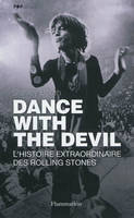 Dance with the devil, L'histoire extraordinaire des Rolling Stones