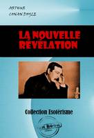 La Nouvelle Révélation [édition intégrale revue et mise à jour], édition intégrale