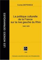 La politique culturelle de la France sur la rive gauche du Rhin, 1945-1955, 1945-1955