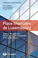 Place financière de Luxembourg, Analyse des sources de ses avantages compétitifs et de sa dynamique