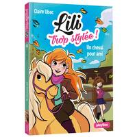 Lili trop stylée !, 4, Lili TROP STYLÉE - Un CHEVAL POUR AMI - T4