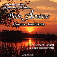 Il Etait une Fois...en Dombes d'Etangs...Pere Arsene. Contes Dombistes, contes dombistes