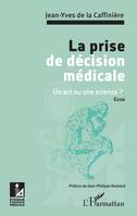 La prise de décision médicale, Un art ou une science ? - Essai