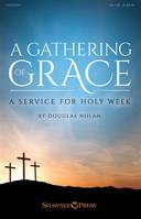 A Gathering of Grace, A Service for Holy Week