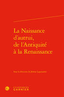 La naissance d'autrui, de l'Antiquité à la Renaissance