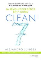 Clean 7, La révolution détox en 7 jours, booster les capacités naturelles d'autoguérison de son corps