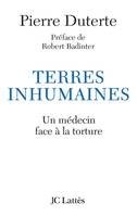 Terres inhumaines / un médecin face à la torture, un médecin face à la torture