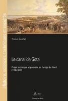 Le canal de Göta, Projet technique et pouvoirs en europe du nord, 1790-1832