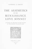 The Aesthetics of the Renaissance Love Sonnet : an essay on the art of the sonnet in the poetry of Louise Labé